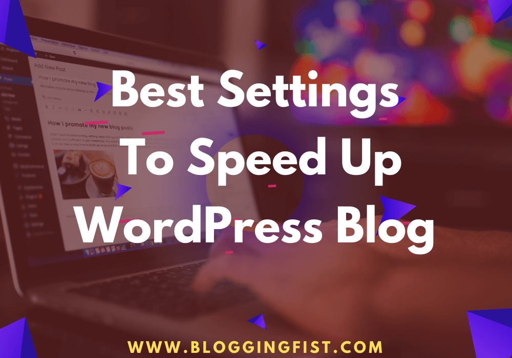 Best Settings To Speed Up WordPress Blog