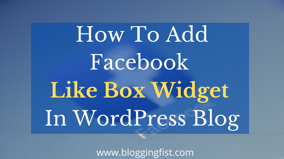 How To Add Facebook Like Box Widget In WordPress Blog
