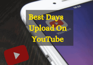 Best Days To Upload On YouTube