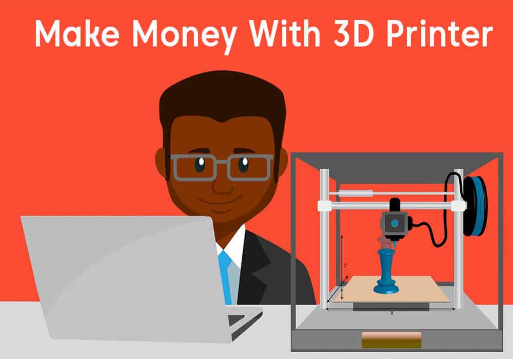 Make Money With 3D Printer
