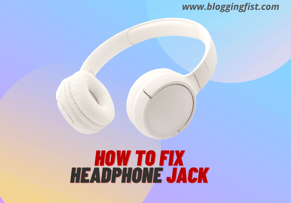 How To Fix Headphone Jack