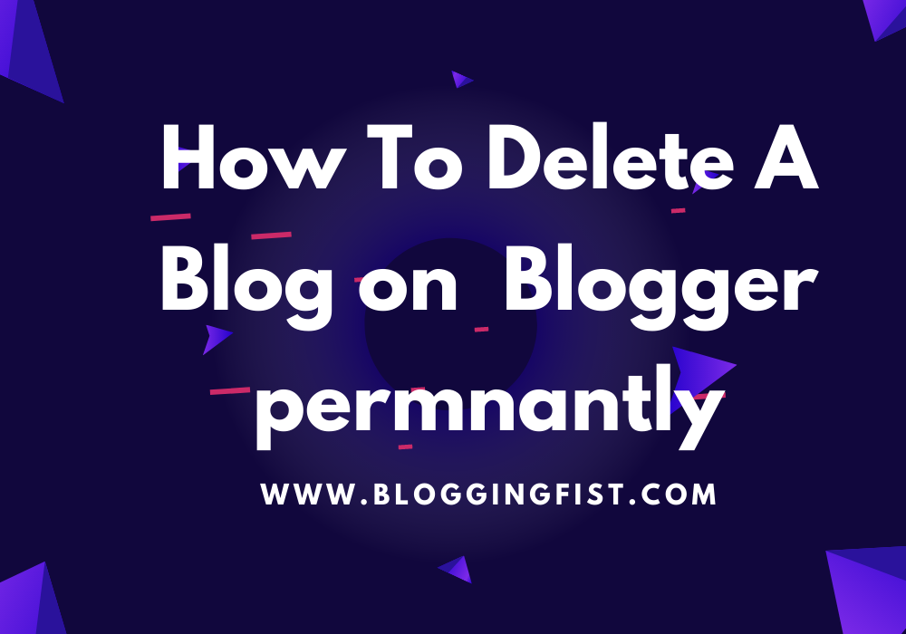 How to Delete a blog on blogger permnantly